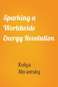 Sparking a Worldwide Energy Revolution