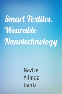 Smart Textiles. Wearable Nanotechnology