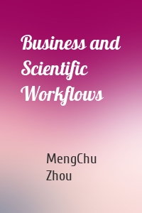 Business and Scientific Workflows