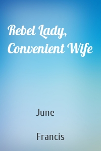 Rebel Lady, Convenient Wife