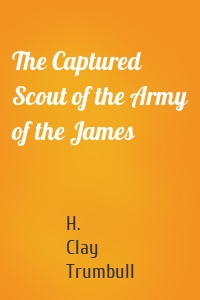 The Captured Scout of the Army of the James