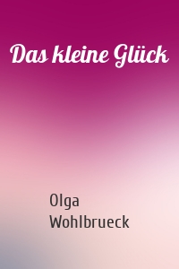 Das kleine Glück