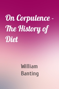 On Corpulence - The History of Diet