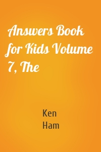 Answers Book for Kids Volume 7, The