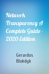Network Transparency A Complete Guide - 2020 Edition