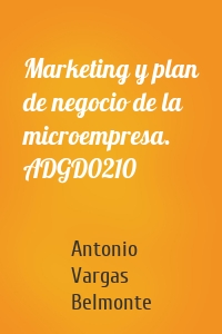 Marketing y plan de negocio de la microempresa. ADGD0210