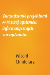 Zarządzanie projektami @ rozwój systemów informatycznych zarządzania