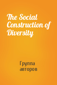 The Social Construction of Diversity