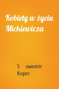 Kobiety w życiu Mickiewicza