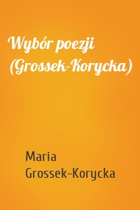 Wybór poezji (Grossek-Korycka)