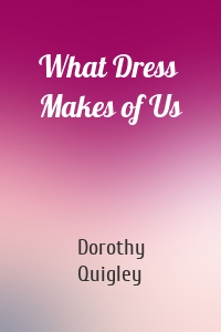 What Dress Makes of Us