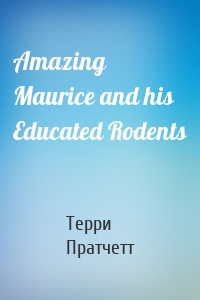 Amazing Maurice and his Educated Rodents