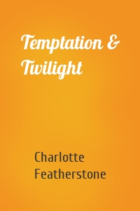 Temptation & Twilight
