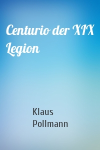 Centurio der XIX Legion
