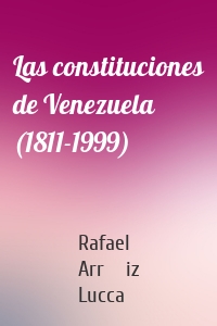 Las constituciones de Venezuela (1811-1999)