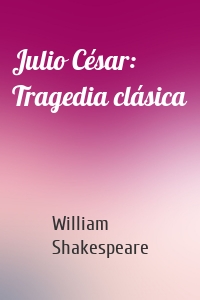 Julio César: Tragedia clásica