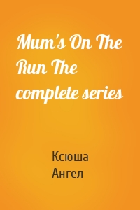 Mum's On The Run The complete series