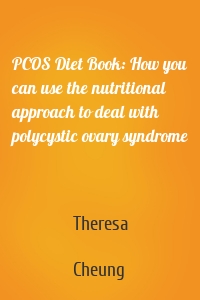 PCOS Diet Book: How you can use the nutritional approach to deal with polycystic ovary syndrome