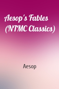 Aesop's Fables (NTMC Classics)