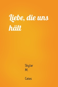 Liebe, die uns hält