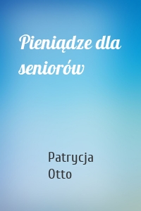 Pieniądze dla seniorów