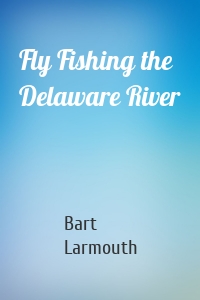 Fly Fishing the Delaware River