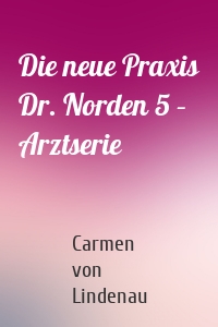 Die neue Praxis Dr. Norden 5 – Arztserie