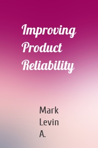 Improving Product Reliability