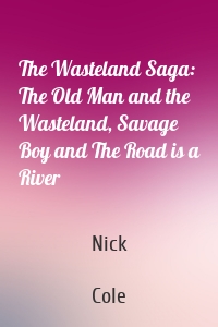 The Wasteland Saga: The Old Man and the Wasteland, Savage Boy and The Road is a River