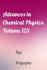 Advances in Chemical Physics. Volume 123