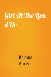 Girl At The Lion d'Or