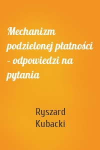 Mechanizm podzielonej płatności – odpowiedzi na pytania