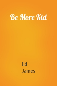Be More Kid