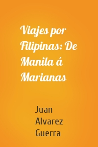 Viajes por Filipinas: De Manila á Marianas