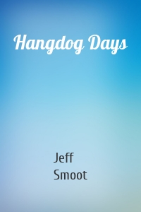 Hangdog Days