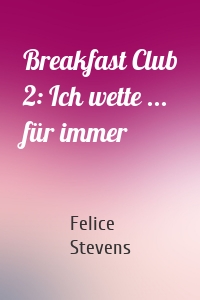 Breakfast Club 2: Ich wette ... für immer