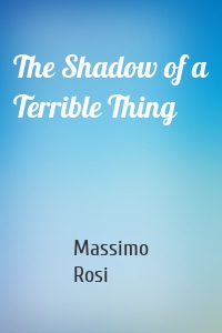 The Shadow of a Terrible Thing