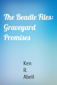 The Beadle Files: Graveyard Promises