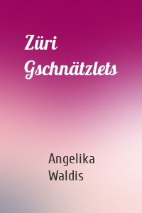 Züri Gschnätzlets