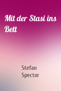 Mit der Stasi ins Bett