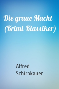 Die graue Macht (Krimi-Klassiker)