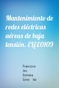 Mantenimiento de redes eléctricas aéreas de baja tensión. ELEE0109