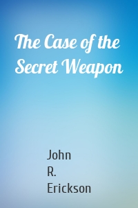 The Case of the Secret Weapon