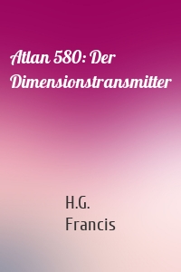 Atlan 580: Der Dimensionstransmitter