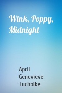 Wink, Poppy, Midnight