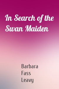 In Search of the Swan Maiden