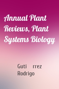 Annual Plant Reviews, Plant Systems Biology