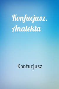 Konfucjusz. Analekta