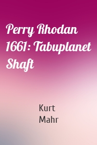 Perry Rhodan 1661: Tabuplanet Shaft