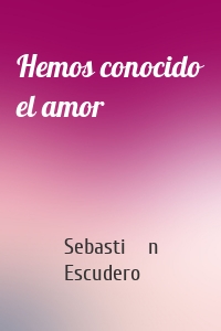 Hemos conocido el amor